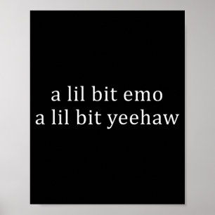 Een beetje Emo een beetje Yeehaw Grappige Spreuk C Poster