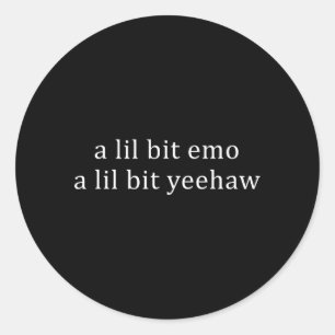 Een beetje Emo een beetje Yeehaw Grappige Spreuk C Ronde Sticker