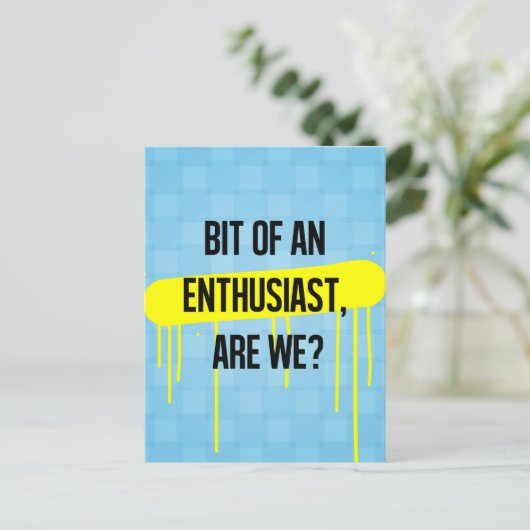 Een beetje enthousiast, toch? briefkaart (Staand voorkant)