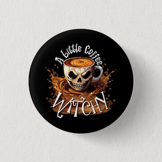 Een beetje heksig koffie ronde button 3,2 cm (Voorkant)