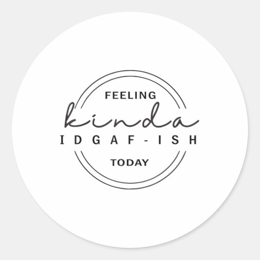 Een beetje idgaf-ish vandaag ronde sticker (Voorkant)