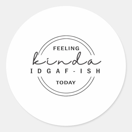 Een beetje idgaf-ish vandaag ronde sticker (Voorkant)