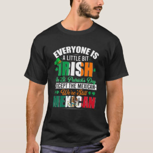 Een beetje Iers was nog steeds Mexicaans Iers Sham T-shirt