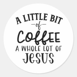 Een beetje koffie en een heleboel Jezus Ronde Sticker