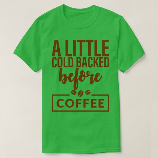 Een beetje koude rug voor koffie t-shirt (Design voorkant)