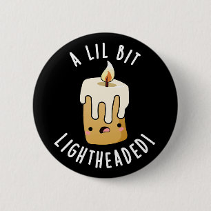 Een beetje licht in het hoofd Grappige Kaars Puns  Ronde Button 5,7 Cm