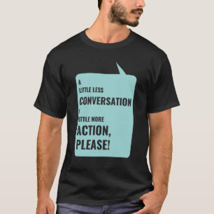 een beetje minder discussie, een beetje meer actie t-shirt