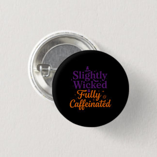 Een beetje ondeugend, helemaal vol cafeïne ronde button 3,2 cm