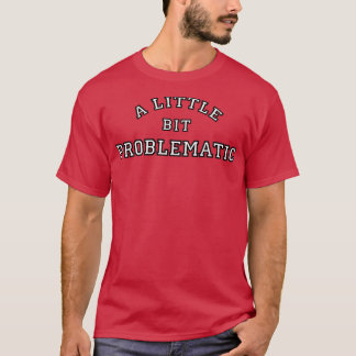 Een beetje problematisch t-shirt