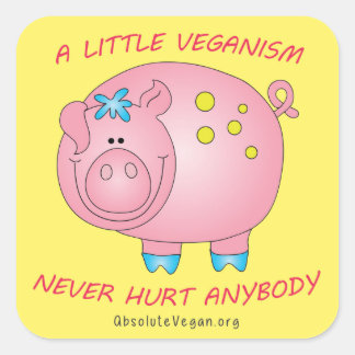 Een beetje veganisme heeft nooit iemand pijn gedaa vierkante sticker
