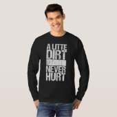 Een beetje vuil doet nooit pijn t-shirt (Voorkant volledig)