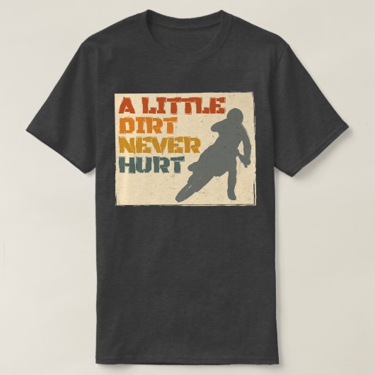Een beetje vuil nooit hurt Motocross Biker Motorcy T-shirt (Design voorkant)