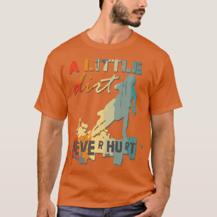 Een beetje vuil nooit hurt Motocross Biker Motorcy T-shirt