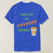 Eén beker van Covfefe alstublieft T-shirt (Design voorkant)