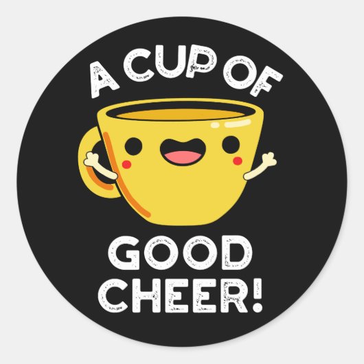 Een beker van de gok Good Cheer Funny Cup Pun Dark Ronde Sticker (Voorkant)