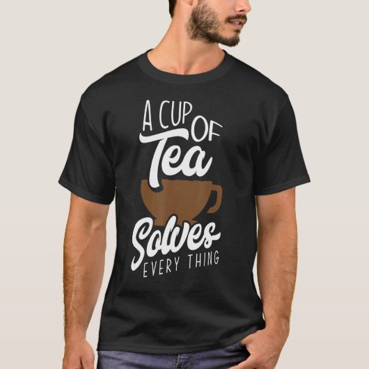 Een bekertje Tea lost alles op in het theewater T-shirt (Voorkant)