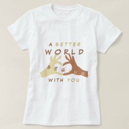 Een betere wereld begint met je tekst T-shirt