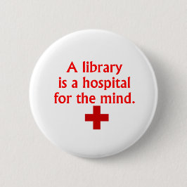 Een bibliotheek is een ziekenhuis voor de geest-kn ronde button 5,7 cm