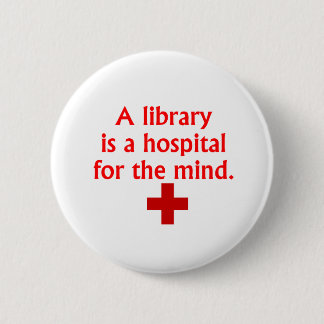 Een bibliotheek is een ziekenhuis voor de geest-kn ronde button 5,7 cm