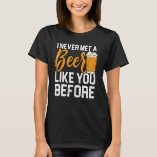 Een bier zoals jij alcohol Drink Drink alcohol T-shirt