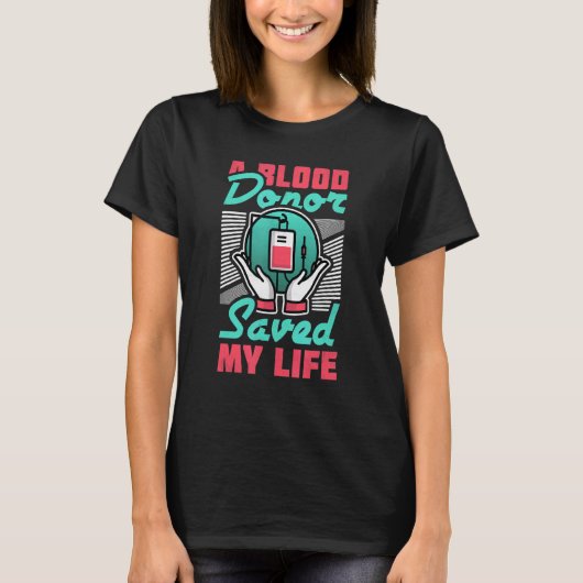 Een bloeddonor redde mijn leven t-shirt (Voorkant)