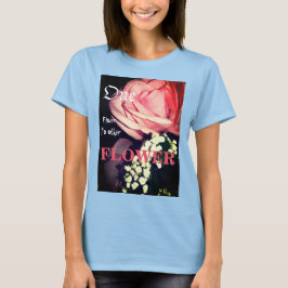 Een bloem naar een andere bloem t-shirt
