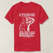 Een Bodybuilder is een beeldhouwer. T-shirt (Design voorkant)