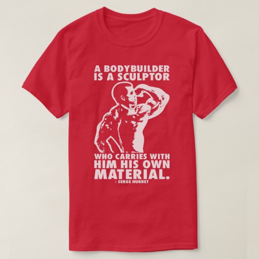Een Bodybuilder is een beeldhouwer. T-shirt (Design voorkant)