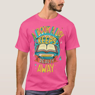 Een boek per dag houdt de werkelijkheid weg t-shirt