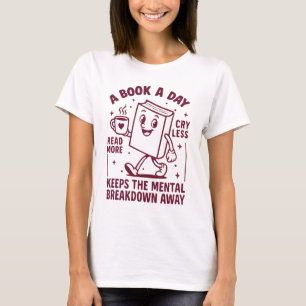 Een boek per dag houdt een mentale inzinking weg t-shirt