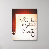Een boek schrijven is een voltijdse waanzin canvas afdruk (Voorkant)