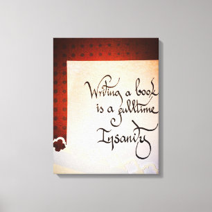 Een boek schrijven is een voltijdse waanzin canvas afdruk