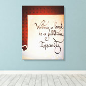 Een boek schrijven is een voltijdse waanzin canvas afdruk (Insitu (Houten vloer))