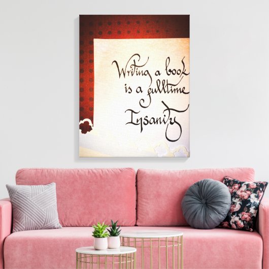 Een boek schrijven is een voltijdse waanzin canvas afdruk (Insitu (Woonkamer))