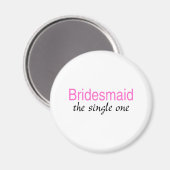 Eén (Bridesmaid) Magneet (Voorkant / Achterkant)