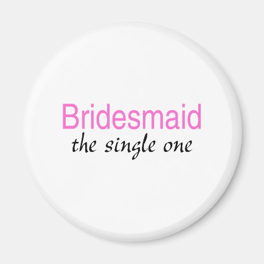 Eén (Bridesmaid) Magneet (Voorkant)
