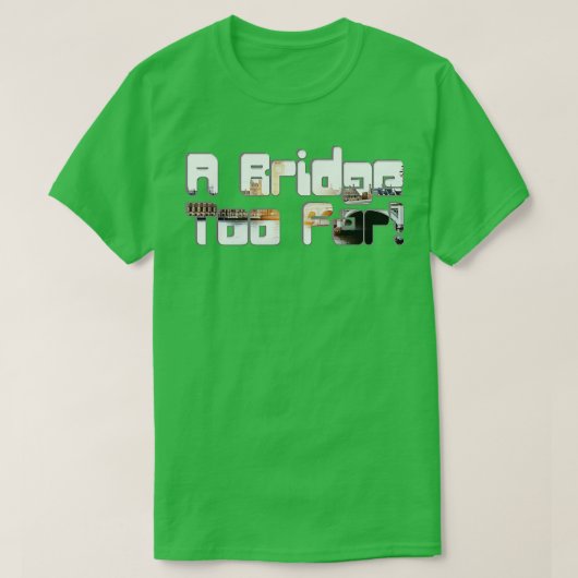 Een brug te ver t-shirt (Design voorkant)