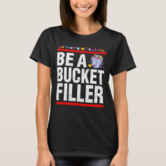 Een Bucket Filler T-Shirt (Voorkant)