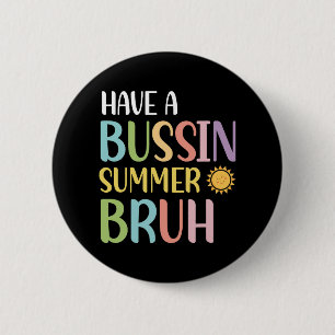 Een Bussin Zomer Bruh Leraar Laatste Schooldag We Ronde Button 5,7 Cm