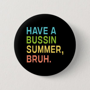 Een Bussin Zomer Bruh Leraar We Zijn Uit Laatste D Ronde Button 5,7 Cm