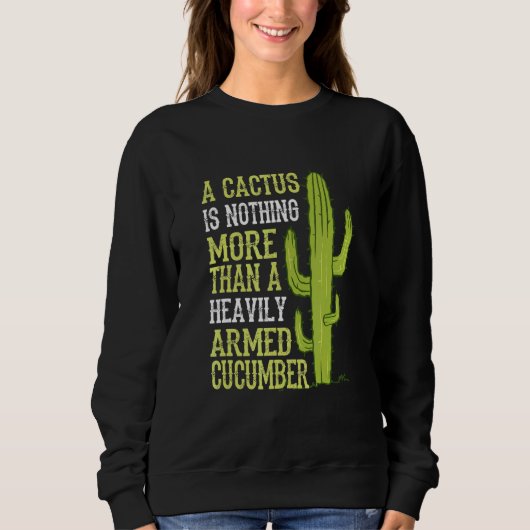 Een Cactus is niets meer dan een gewapende komkomm Trui (Voorkant)