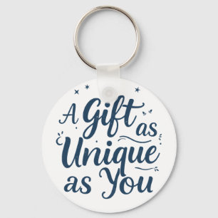 Een cadeau zo uniek als jij sleutelhanger