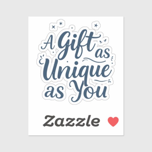 Een cadeau zo uniek als jij sticker (Vel)