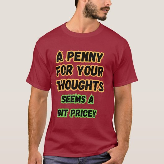 Een cent voor gedachten...Pricey Funny Comedy Geze T-shirt (Voorkant)
