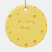 Een Cheesy Message Personated Yellow Swiss Cheese Keramisch Ornament (Achterkant)