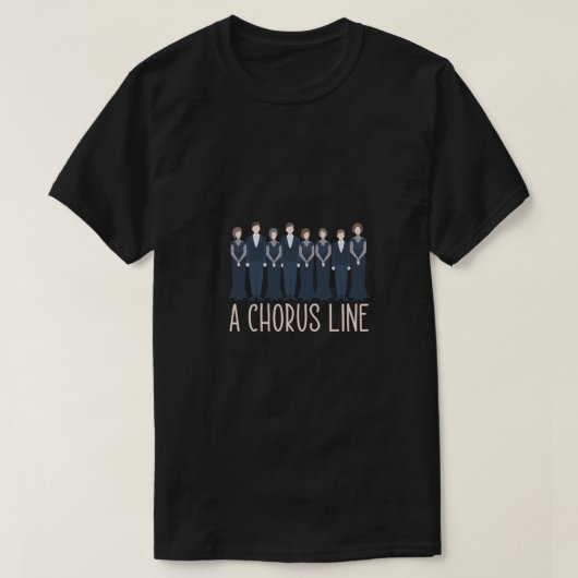Een Chorus Line Choir Singings Choral Music Gift T-shirt (Design voorkant)