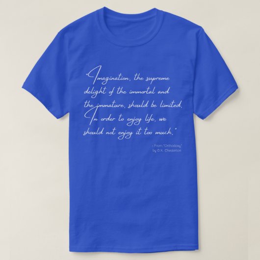 Een citaat uit de orthodoxie van GK Chesterton TSh T-shirt (Design voorkant)