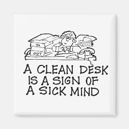 Een Clean Desk is een teken van een Sick Mind Magn Magneet