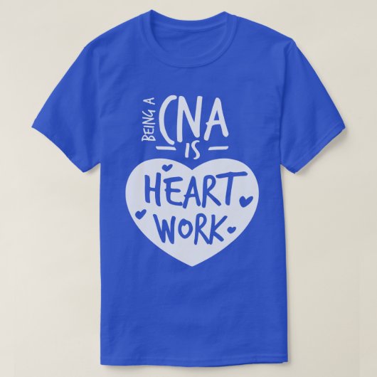 Een CNA zijn is hartwerk liefde trotse verpleegste T-shirt (Design voorkant)