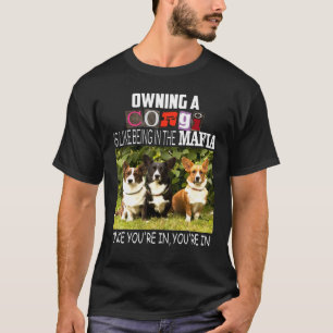 Een Corgi Hebben Is Als In De Maffia Zitten T-shirt